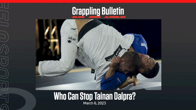 Grappling Bulletin: Who Can Stop Tainan Dalpra?