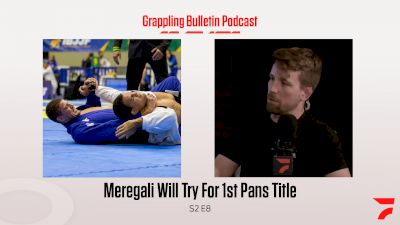 Meregali Officially In For IBJJF Pans | Grappling Bulletin Podcast (S2E8)