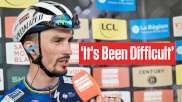 Julian Alaphilippe Admits 'It's Been Difficult' Not Winning