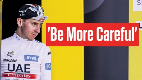 Tadej Pogacar On Fans In Tour de France 2023 'Be More Careful'