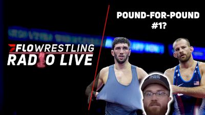 Why David Taylor Is The Pound-For-Pound #1 Wrestler In The World | FloWrestling Radio Live (Ep. 963)
