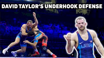 How David Taylor Defends The World's Best Underhooks