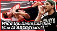 Mic'd Up: Dante Coaches Max Through ADCC East Coast Trials