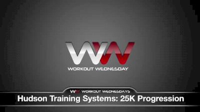 HUDSON TRAINING SYSTEMS: Workout | 25k Progression