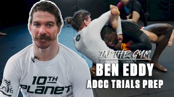 In The Gym: Ben Eddy Prepares For ADCC Trials
