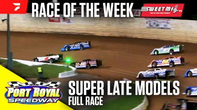 Sweet Mfg Race Of The Week: Super Late Models at Port Royal Speedway 5/18/24