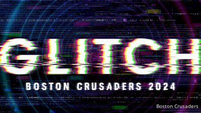 BREAKING: Boston Crusaders Announce 2024 DCI Production, 'Glitch'