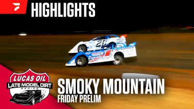 Highlights | 2024 Lucas Oil Late Models Friday Prelim at Smoky Mountain Speedway
