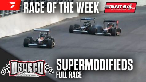 Sweet Mfg Race Of The Week: Supermodifieds at Oswego Speedway 7/20/24