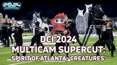 DCI 2024 Multicam Supercut: Spirit of Atlanta, 'Creatures'