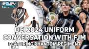 DCI 2024 Uniform Conversation with FJM Featuring Phantom Regiment, 'Mynd'