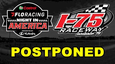 Castrol FloRacing Night In America At I-75 Raceway Postponed