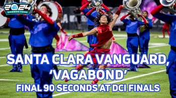 DCI 2024 Supercut: Santa Clara Vanguard, 'Vagabond' Final 90 Seconds at DCI World Championships