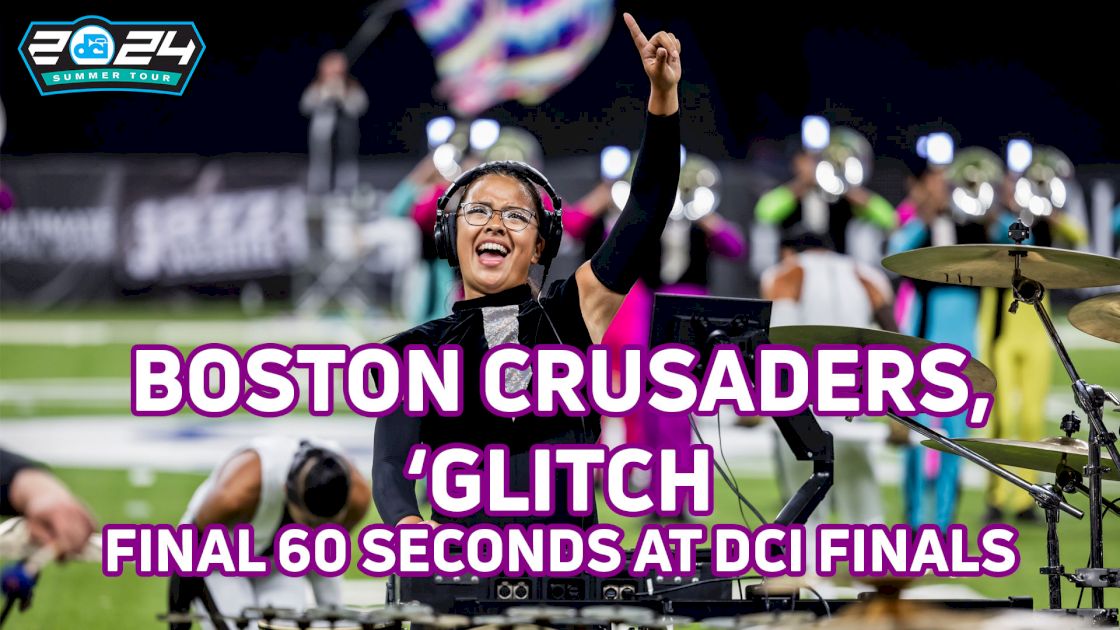 LAST 60 SECONDS: Boston Crusaders, 'Glitch' at DCI Finals