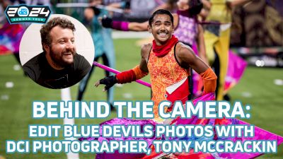 DCI Photographer Editing Walk-Through with Tony McCrackin, featuring Blue Devils Finals Photos