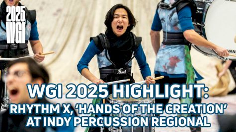 WGI 2025 HIGHLIGHT: Rhythm X 'Hands of the Creation' at WGI Indianapolis Percussion Regional