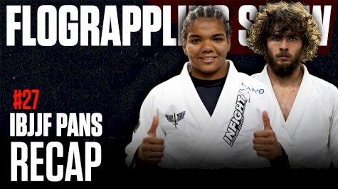 What Happened At IBJJF Pans? | The FloGrappling Show (Ep 27)