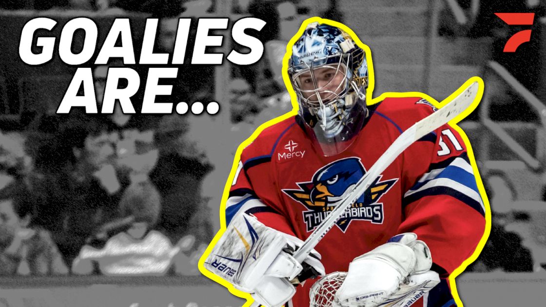 Goalies Are... Featuring Springfield Thunderbirds Goaltender