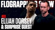 Elijah Dorsey Joins To Talk Brazil And We Have A Surprise Guest  | The FloGrappling Show (Ep 33)