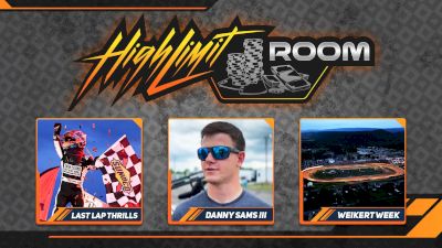 Last Lap Thrills, Weikert Preview & On The Road With Danny Sams III | High Limit Room (Ep. 25)