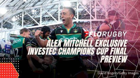 Alex Mitchell Previews Champions Cup Final vs Bordeaux | FloRugby