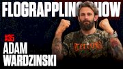 Adam Wardzinski Is Bringing The Rockstar Lifestyle To Jiu-Jitsu | The FloGrappling Show (Ep 35)