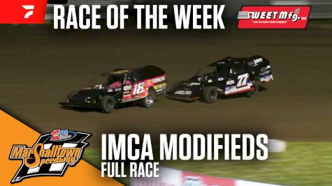 Sweet Mfg Race Of The Week: IMCA Modifieds at Marshalltown Speedway
