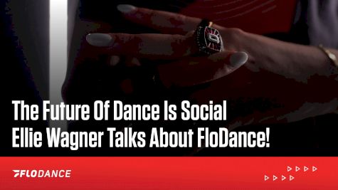 Ellie Wagner's Thoughts On FloDance!