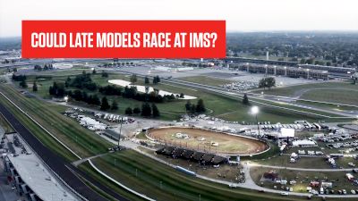Road To Eldora: Dirt Late Models At IMS?