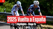 Vuelta a España 2025 Stage 15 Highlights