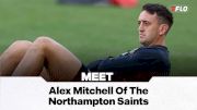 The PREM Rugby Season Is Here: Meet Alex Mitchell Of The Northampton Saints