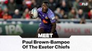 The PREM Rugby Season Is Here: Meet Paul Brown-Bampoe Of The Exeter Chiefs