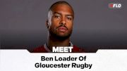 The PREM Rugby Season Is Here: Meet Ben Loader Of Gloucester Rugby