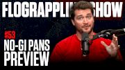 Previewing IBJJF No-Gi Pans | The FloGrappling Show (Ep 53)