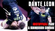 Deep Dive: Dante Leon's Unstoppable Pass And Submission Combos