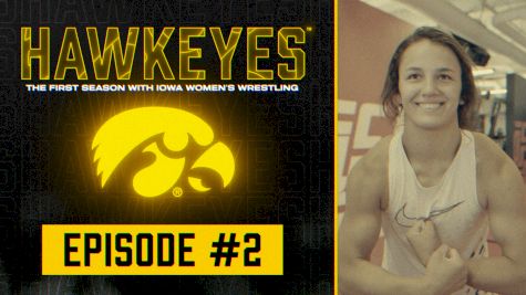 HAWKEYES: The First Season With Iowa Women's Wrestling | Episode 2