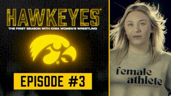 HAWKEYES: The First Season With Iowa Women's Wrestling | Episode 3