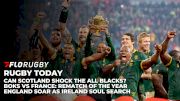 Rugby Today: England Flying, SA vs France Epic, Ireland & NZ In Trouble