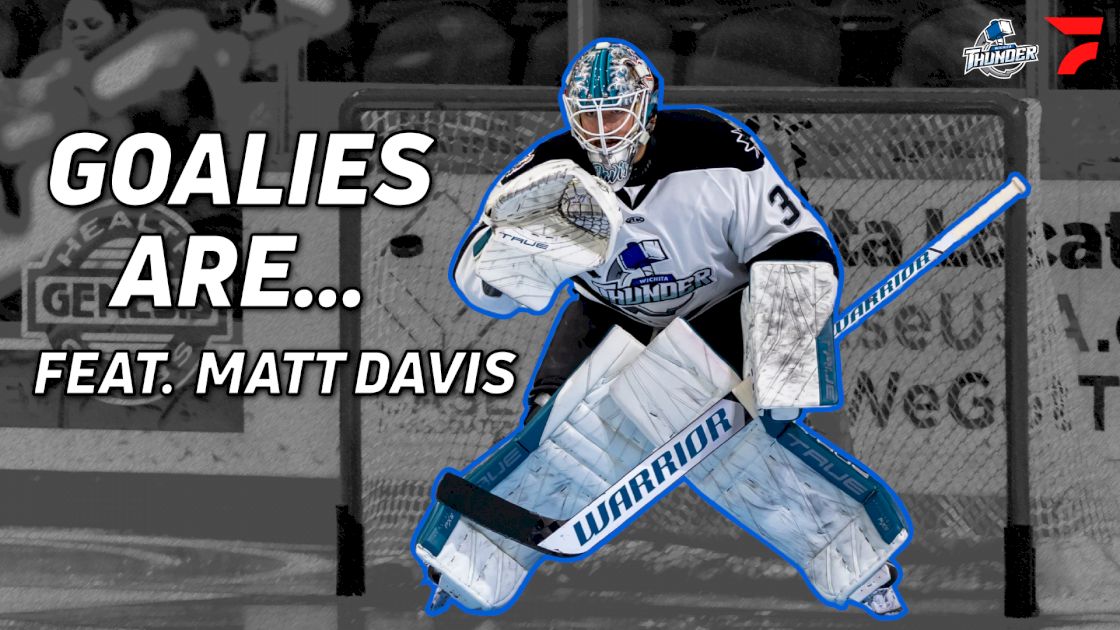 Goalies Are... Featuring Matt Davis