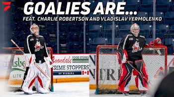 Goalies Are... Featuring Niagara IceDogs Goaltenders Charlie Robertson and Vladislav Yermolenko