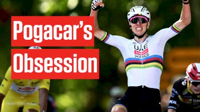Why Tadej Pogacar Isn't Satisfied Yet