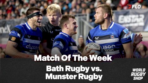 FloRugby Match Of The Week: Bath vs. Munster Rugby