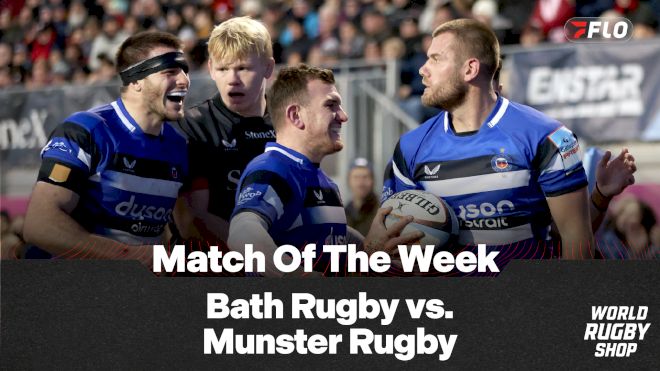 FloRugby Match Of The Week: Bath vs. Munster Rugby In Champions Cup