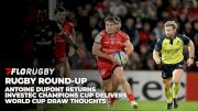 Rugby Round-Up Champions Cup Review And World Cup Talking Points