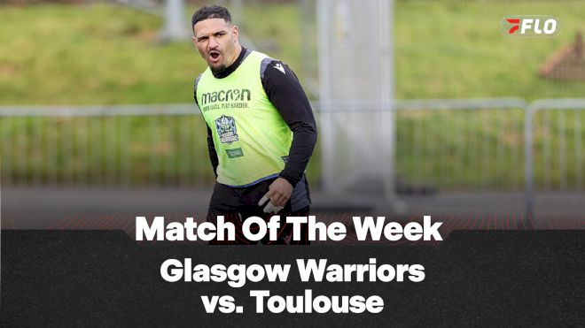 FloRugby Match Of The Week: Glasgow Warriors vs. Toulouse Rugby