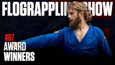 Announcing The FloGrappling Award Winners | The FloGrappling Show (Ep 67)
