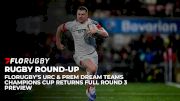 FloRugby Round Up Champions Cup Preview And URC Premiership Dream Teams