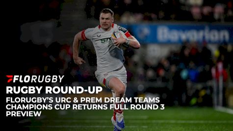 FloRugby Round Up Champions Cup Preview And URC Premiership Dream Teams