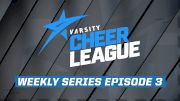 Varsity Cheer League Weekly Series Episode 3 - The First Super National Event Is Here!