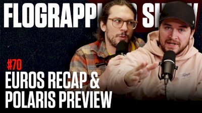 Recapping IBJJF Euros & Previewing Polaris 35 | The FloGrappling Show Ep 70